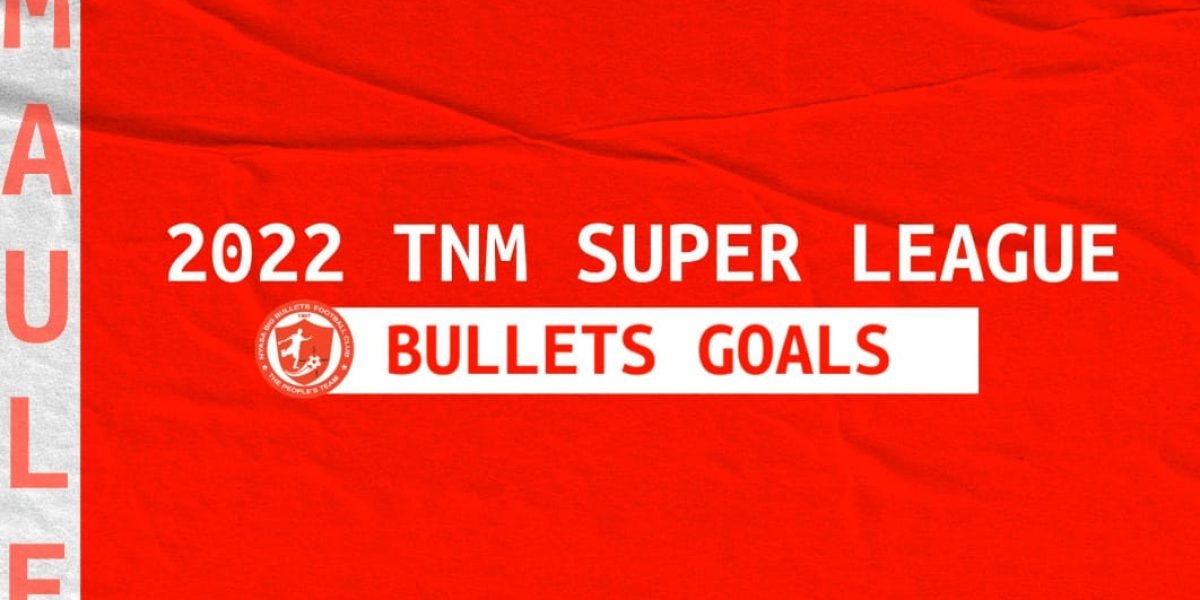 Nyasa Big Bullets 2022 TNM Super League Goals